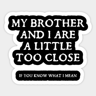 Brother 1 Sticker